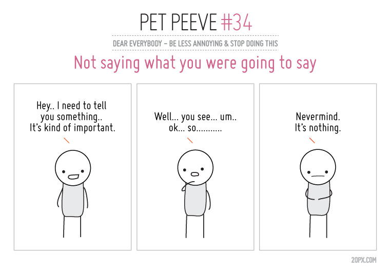 Pet Peeve #34 - Not saying what you were going to say